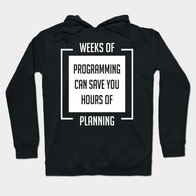 Weeks of Programming - Humor Shirt for Programmers and Geeks Hoodie by mangobanana